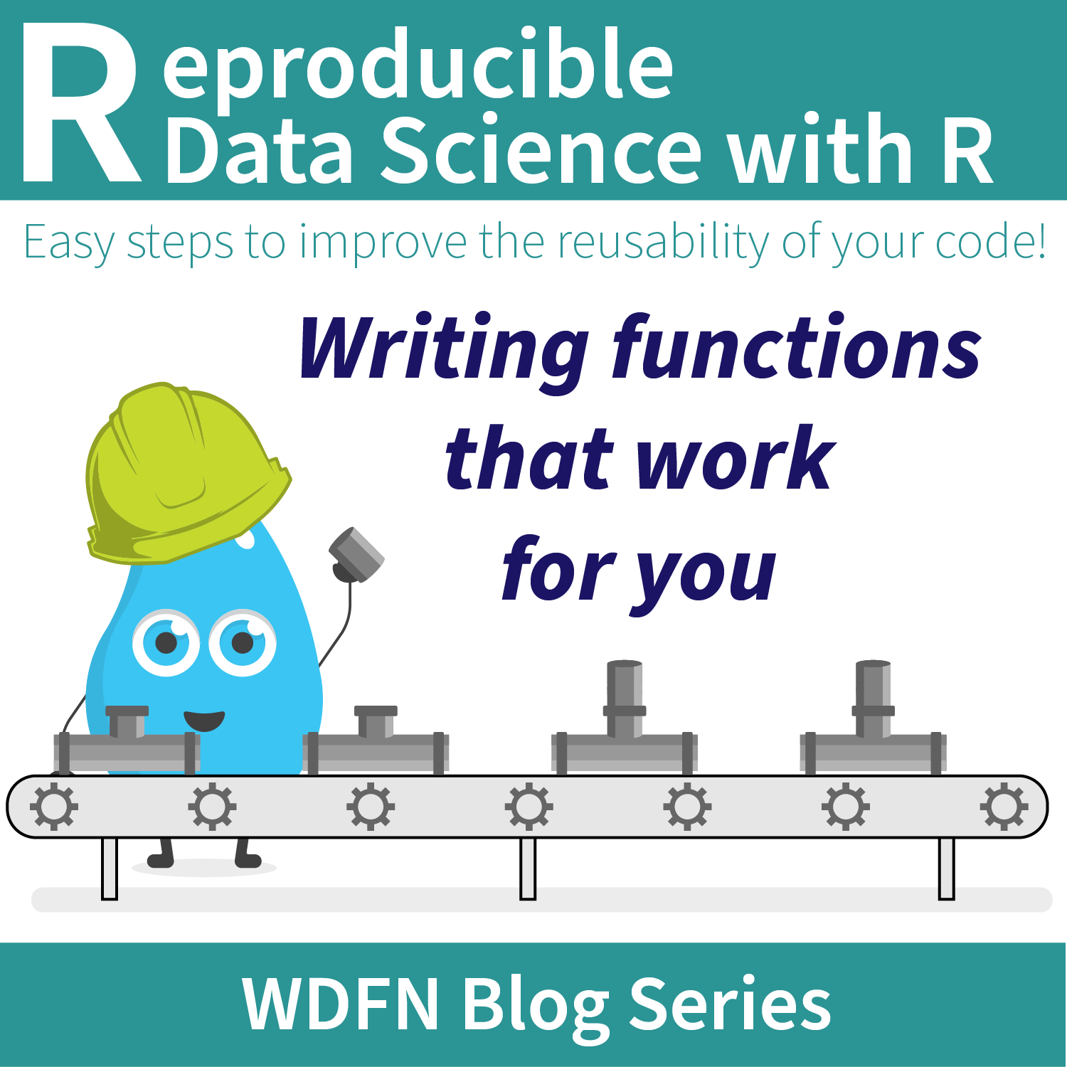 Reproducible Data Science in R: Writing functions that work for you